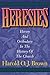 Heresies: Heresy and Orthodoxy in the History of the Church