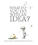 Image for What Do You Do With an Idea?