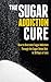 The Sugar Addiction Cure by Mike Pakulski