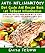 Anti-Inflammatory Diet Guide And Recipe Book: Eat To Beat Inflammation : Stop Arthritis Pain Now With Easy To Follow Anti-Inflammatory Diet