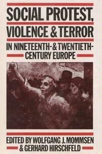 Social Protest, Violence and Terror in Nineteenth and Twentieth Century Europe (Hardcover)