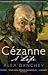 Cezanne: A Life