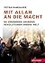Mit Allah an die Macht: So verändern Arabiens Revolutionen unsere Welt (German Edition)