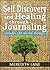 Self Discovery and Healing Through Journaling: Includes 130 Journal Prompts