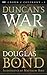 Duncan's War by Douglas Bond