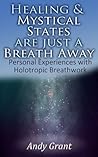 Healing & Mystical States Are Just a Breath Away: Personal Experiences with Holotropic Breathwork