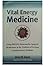 Vital Energy Medicine: Using PEKANA Homeopathic-Spagyric Medications in the Tradition of German Complementary Medicine