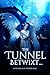 The Tunnel Betwixt...