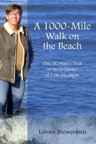 A 1,000-Mile Walk on the Beach: One Woman's Trek of the Perimeter of Lake Michigan (A 1,000 MILE ADVENTURE #1)