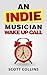 An Indie Musician Wake Up Call