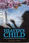 Heaven's Child, A true story of family, friends, and strangers Heaven's Child, A true story of family, friends, and strangers