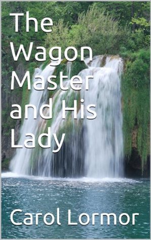 The Wagon Master and His Lady (Kindle Edition)