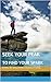 Seek Your Peak to Find Your Spark (Ignite Your Passion Kindle Your Internal Spark Book 2)