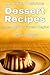 Dessert Cookbook: Fast and Easy Recipes for the Mediterranean Diet: Mediterranean Cookbooks and Cooking (Healthy Family Recipes)