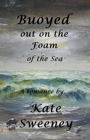 Buoyed out on the Foam of the Sea (Kindle Edition)
