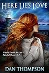 Here Lies Love by Dan C. Thompson Here Lies Love by Dan C. Thompson