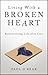 Living With a Broken Heart: Rediscovering Life after Loss