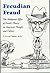 Freudian Fraud: The Malignant Effect of Freud's Theory on American Thought and Culture