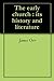 The Early Church : Its History and Literature