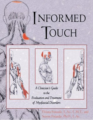 Informed Touch: A Clinician's Guide to Evaluation and Treatment of Myofascial Disorders (Hardcover)