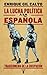 La lucha política a la española. Tragicomedia de la crispación