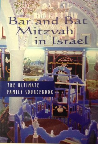 Bar & Bat Mitzvah in Israel: The Ultimate Family Sourcebook (Paperback)