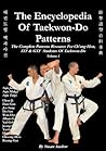 The Encyclopedia of Taekwon-Do Patterns, Vol. 1 The Encyclopedia of Taekwon-Do Patterns, Vol. 1