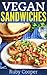 Vegan Sandwiches by Ruby Cooper