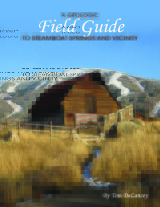 A Geologic Field Guide To Steamboat Springs And Vicinity (Hardcover)