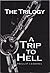 A Trip to Hell the Trilogy - Revised by Phillip Lesbirel