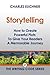 Storytelling: How to Create Powerful Plots To Give Your Readers a Memorable Journey (The Writing Code Series Book 2)
