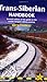 Trans-Siberian Handbook: Seventh Edition of the Guide to the World's Longest Railway Journey (Includes Guides to 25 Cities)