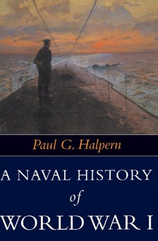 Paul G. Halpern A Naval History of World War I (Warfare and History)