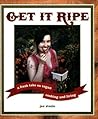 Get It Ripe: A Fresh Take on Vegan Cooking and Living