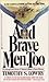 And Brave Men, Too