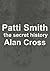 Patti Smith: the secret his...