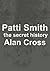 Patti Smith: the secret history (The Secret History of Rock)