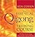 The Essential Qigong Training Course: 100 Days to Increase Energy, Physical Health, and Spiritual Well-Being
