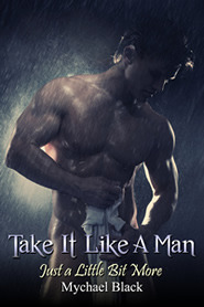 Just a Little Bit More (Take It Like A Man)