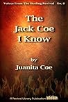 The Jack Coe I Know by Juanita Coe The Jack Coe I Know by Juanita Coe