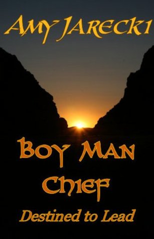 Boy Man Chief (Kindle Edition)