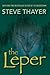 The Leper by Steven Thayer