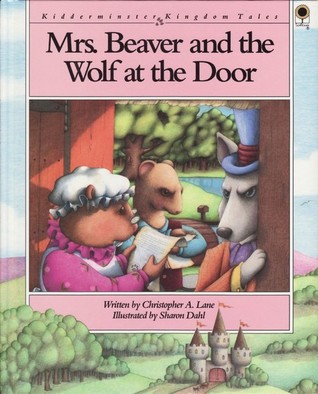 Mrs. Beaver and the Wolf at the Door (Kidderminster Kingdom Tales)