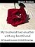 My husband had an affair with my best friend / Self help guid... by Bridget Abraham