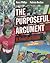 The Purposeful Argument: A Practical Guide