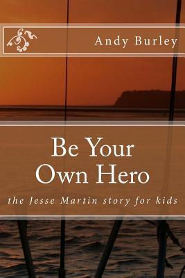 Be Your Own Hero: the Jesse Martin story for kids