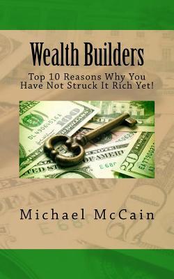 Wealth Builders: Top 10 Reasons Why You Have Not Struck It Rich Yet!