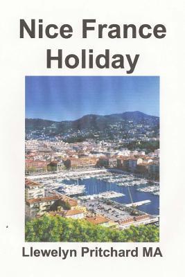 Nice France Holiday: Aurrekontua A laburreko Atsedenaldia (The Illustrated Diaries of Llewelyn Pritchard MA) (Basque Edition)