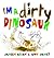 I'm a Dirty Dinosaur by Janeen Brian