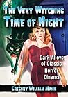 The Very Witching Time of Night: Dark Alleys of Classic Horror Cinema